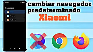 Como cambiar el navegador predeterminado xiaomi [upl. by Sayers110]