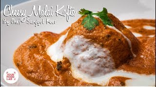 Cheesy Malai Kofta Recipe  Chef Sanjyot Keer [upl. by Remmer]