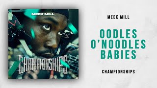 Meek Mill  Oodles ONoodles Babies Championships [upl. by Ashwin]