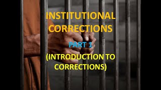 INTRODUCTION TO CORRECTIONS  Institutional Corrections  PART 1 No copyright infringement intended [upl. by Manouch]