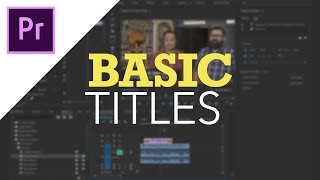 Adobe Premiere Pro CC  Basic Titles for Beginners [upl. by Eirellav]