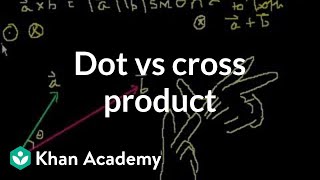 Dot vs cross product  Physics  Khan Academy [upl. by Briscoe]