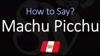 How to Pronounce Machu Picchu CORRECTLY [upl. by Anoynek]