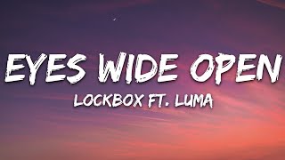 LOCKBOX  Eyes Wide Open Lyrics ft Luma 7clouds Release [upl. by Dnalerb]