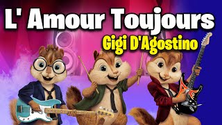 L Amour Toujours  Gigi DAgostino Version Chipmunks  LyricsLetra [upl. by Delija384]