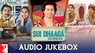 Sui Dhaaga Audio Jukebox  Full Songs  Anushka Sharma  Varun Dhawan  Anu Malik  Varun Grover [upl. by Enileda]