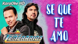 SE QUE TE AMO  LOS TEMERARIOS KaraOke HD [upl. by Drucill]