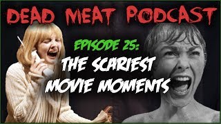 The Scariest Movie Moments Dead Meat Podcast 25 [upl. by Adnohsirk]