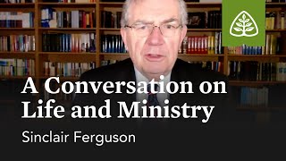 Sinclair Ferguson A Conversation on Life and Ministry [upl. by Aratehs]