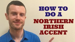 How To Do a Northern Irish Accent [upl. by Nwaf]