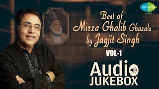 Best of Mirza Ghalib Ghazals by Jagjit Singh  Vol 1  Ghazal Hits  Audio Jukebox  DilENadan [upl. by Innes140]