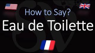 How to Pronounce Eau de Toilette CORRECTLY Meaning amp Pronunciation [upl. by Doralin]