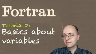 Fortran Tuto 2 Basics about variables [upl. by Jack]