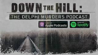 Down the Hill The Delphi Murders Podcast [upl. by Boles]