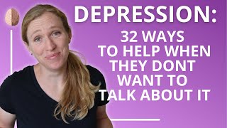 How to Help Someone With Depression 32 Tips for When They Dont Want to Talk Depression Skills 2 [upl. by Arabela]