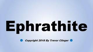 How To Pronounce Ephrathite [upl. by Horatio]