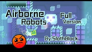 Geometry Dash  Airborne Robots Full Version [upl. by Acalia703]