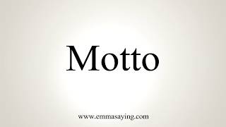 How To Pronounce Motto [upl. by Ervin]