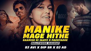 Manike Mage Hithe x Baarish Ki Jaaye x Pachtaoge  2021 Bollywood Mashup  Dj Avi X Dip Sr X Dj Ad [upl. by Jala8]