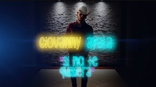 Giovanny Ayala Si No Te Quisiera Letra OficialLyrics [upl. by Duax]