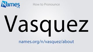 How to Pronounce Vasquez [upl. by Etteragram]