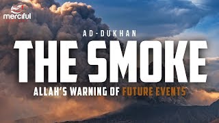 THE SMOKE  QURAN WARNS US ABOUT FUTURE EVENTS [upl. by Ced]