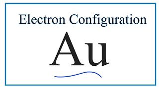 Au Electron Configuration Gold [upl. by Trant]