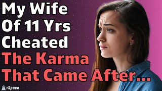 Wife Of 11 Years Cheated For Over A Year The Karma That Came Afterwards Reddit Relationships [upl. by Kiri]