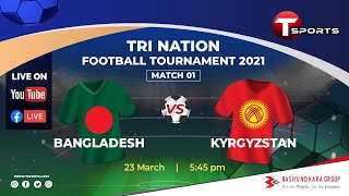 Bangladesh Vs Kyrgyzstan  LIVE  Tri Nations Tournament  2021 [upl. by Enialem]