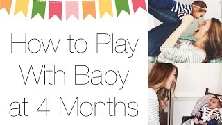 How to Play With Your Four Month Old Baby [upl. by Elvie249]