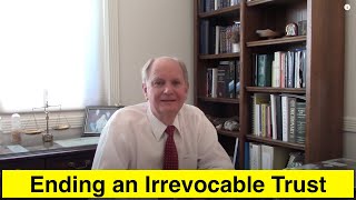 How to End an Irrevocable Trust [upl. by Ytirahc]