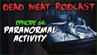 Paranormal Activity Dead Meat Podcast 64 [upl. by Atirahc]