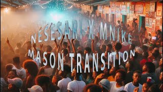 Mnike x Nesesari  MASON TRANSITION [upl. by Aihsal]