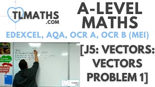 ALevel Maths J501 Vectors Vectors Problem 1 [upl. by Sairahcaz]