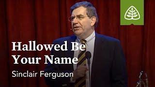 Sinclair Ferguson Hallowed Be Your Name [upl. by Fevre]