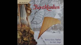 Kerstklanken met Matthijs Koene Panfluit en Bert Moll Orgel 1 [upl. by Rossy]