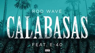 Rod Wave  Calabasas feat E40 Official Audio [upl. by Ardnohs]