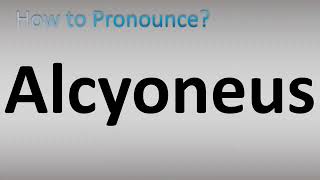 How to Pronounce Alcyoneus [upl. by Lurette]