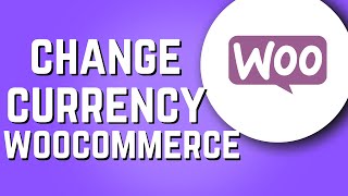 How to Change Currency on WooCommerce 2025 [upl. by Kepner325]