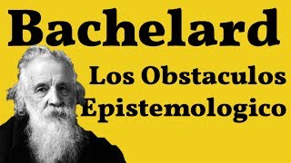 Bachelard Los Obstaculos Epistemologicos [upl. by Ressay]