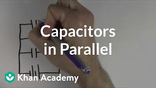 Capacitors in parallel  Circuits  Physics  Khan Academy [upl. by Kcirtap]