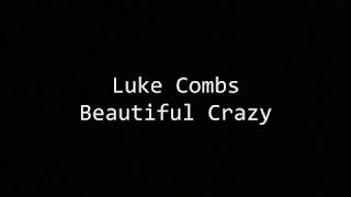 Luke Combs  Beautiful Crazy Lyrics [upl. by Milburr]