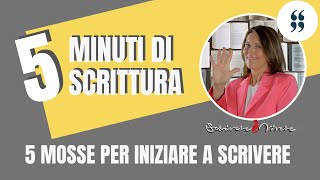 Scrittura creativa 5 mosse per iniziare a scrivere [upl. by Vanhook]