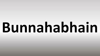 How to Pronounce Bunnahabhain [upl. by Esra928]