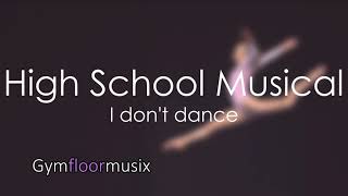 I dont dance  from High School Musical  Gymnastic floor music [upl. by Marcin]