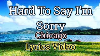 Hard To Say Im Sorry  Chicago Lyrics Video [upl. by Landes]