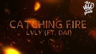 Lvly ft Dai  Catching Fire Lyric Video [upl. by Bibah203]