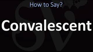 How to Pronounce Convalescent CORRECTLY [upl. by Odoric]