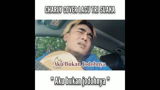 STORY CHARLY SETIA BAND COVER LAGU TRI SUAKA  AKU BUKAN JODOHNYA [upl. by Nahtaj]