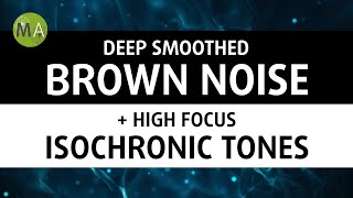 Deep Smoothed Brown Noise  High Focus Isochronic Tones for Studying [upl. by Nylarat]